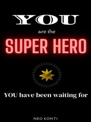 cover image of You are the Super Hero You Have Been Waiting For